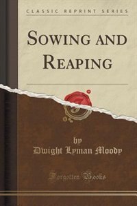 Front cover_Sowing and Reaping (Classic Reprint)