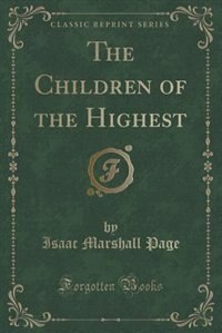 Front cover_The Children of the Highest (Classic Reprint)