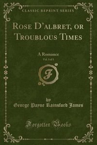 Front cover_Rose D'albret, or Troublous Times, Vol. 3 of 3