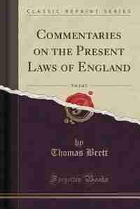Commentaries on the Present Laws of England, Vol. 2 of 2 (Classic Reprint) by Thomas Brett