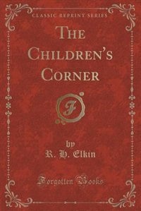 Front cover_The Children's Corner (Classic Reprint)