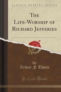 Couverture_The Life-Worship of Richard Jefferies (Classic Reprint)
