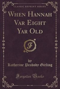 Couverture_When Hannah Var Eight Yar Old (Classic Reprint)