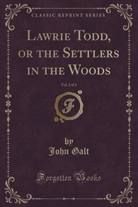 Couverture_Lawrie Todd, or the Settlers in the Woods, Vol. 2 of 3 (Classic Reprint)