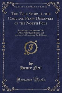 Couverture_The True Story of the Cook and Peary Discovery of the North Pole