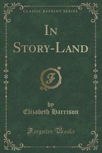 Front cover_In Story-Land (Classic Reprint)