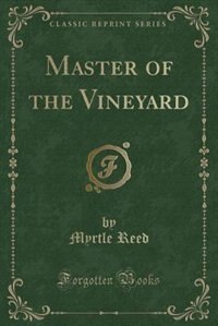 Front cover_Master of the Vineyard (Classic Reprint)