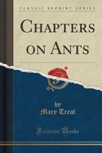 Front cover_Chapters on Ants (Classic Reprint)