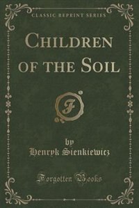Front cover_Children of the Soil (Classic Reprint)