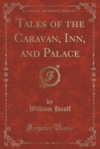 Couverture_Tales of the Caravan, Inn, and Palace (Classic Reprint)