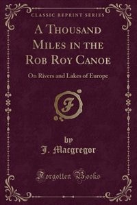 Front cover_A Thousand Miles in the Rob Roy Canoe