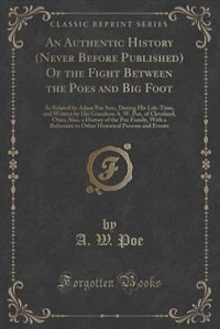 Couverture_An Authentic History (Never Before Published) Of the Fight Between the Poes and Big Foot