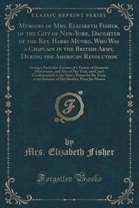 Couverture_Memoirs of Mrs. Elizabeth Fisher, of the City of New-York, Daughter of the Rev. Harry Munro, Who Was a Chaplain in the British Army, During the American Revolution