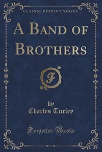 A Band of Brothers (Classic Reprint)