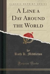 Front cover_A Line a Day Around the World (Classic Reprint)