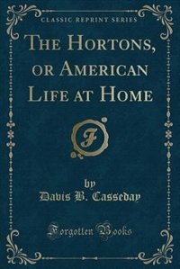 Front cover_The Hortons, or American Life at Home (Classic Reprint)