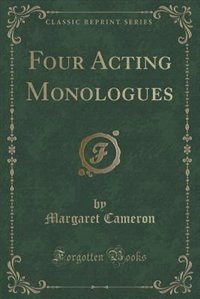 Four Acting Monologues (Classic Reprint)