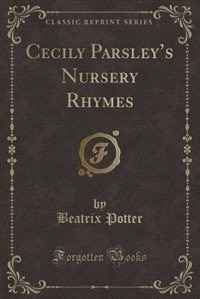 Front cover_Cecily Parsley's Nursery Rhymes (Classic Reprint)