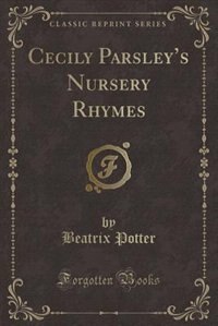 Front cover_Cecily Parsley's Nursery Rhymes (Classic Reprint)