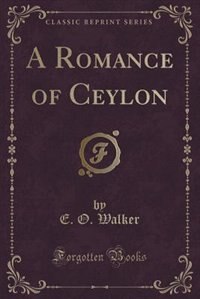 Front cover_A Romance of Ceylon (Classic Reprint)