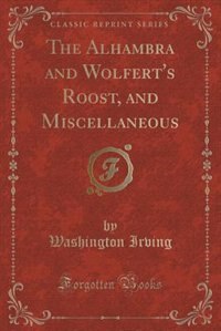 Front cover_The Alhambra and Wolfert's Roost, and Miscellaneous (Classic Reprint)