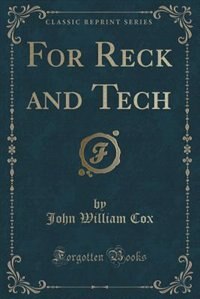 Front cover_For Reck and Tech (Classic Reprint)