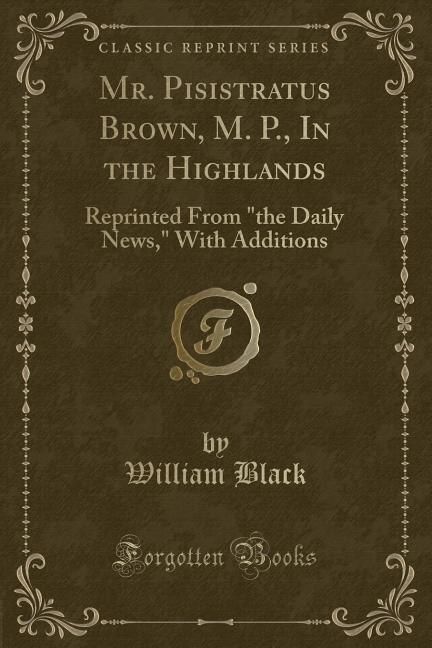 Front cover_Mr. Pisistratus Brown, M. P., In the Highlands