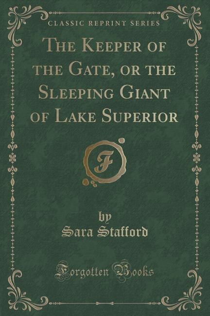 Couverture_The Keeper of the Gate, or the Sleeping Giant of Lake Superior (Classic Reprint)