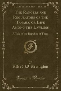 Front cover_The Rangers and Regulators of the Tanaha, or Life Among the Lawless