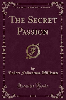 Front cover_The Secret Passion (Classic Reprint)