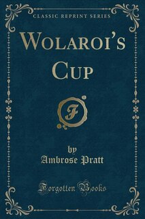 Front cover_Wolaroi's Cup (Classic Reprint)