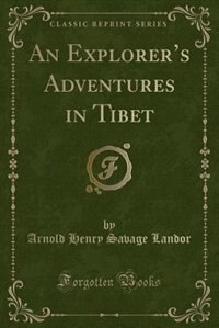 Front cover_An Explorer's Adventures in Tibet (Classic Reprint)