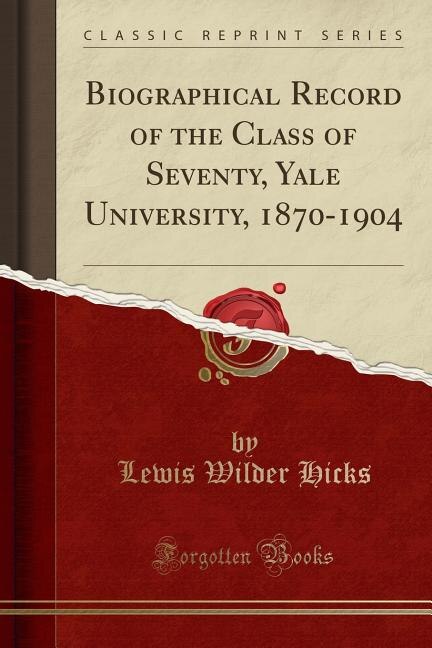 Couverture_Biographical Record of the Class of Seventy, Yale University, 1870-1904 (Classic Reprint)