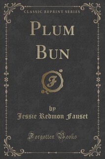 Plum Bun (Classic Reprint)