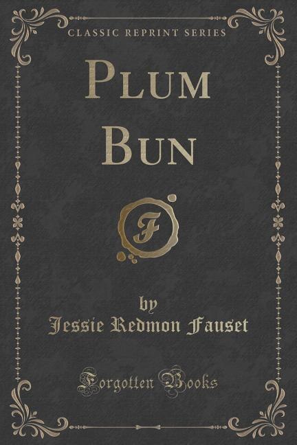 Plum Bun (Classic Reprint)