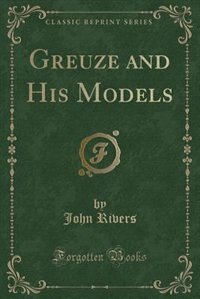Couverture_Greuze and His Models (Classic Reprint)
