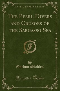 Couverture_The Pearl Divers and Crusoes of the Sargasso Sea (Classic Reprint)
