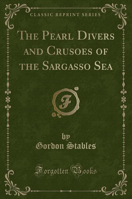 Couverture_The Pearl Divers and Crusoes of the Sargasso Sea (Classic Reprint)