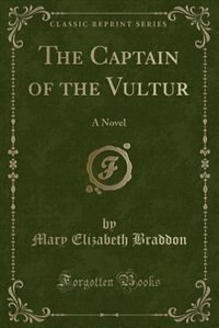 The Captain of the Vultur: A Novel (Classic Reprint)
