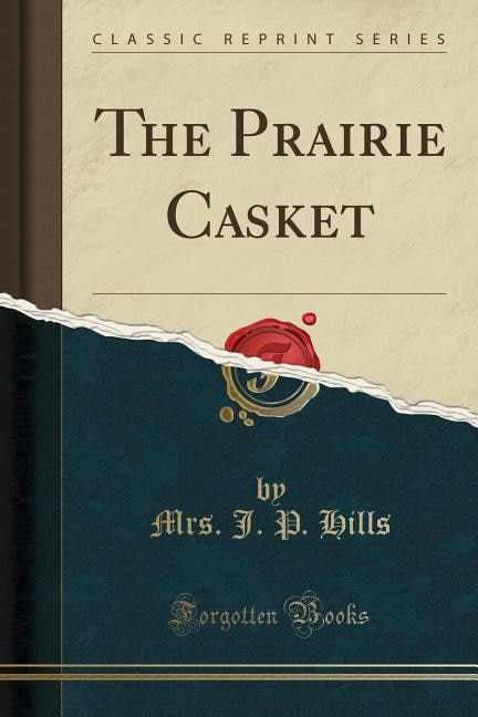 Front cover_The Prairie Casket (Classic Reprint)