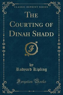 The Courting of Dinah Shadd (Classic Reprint)