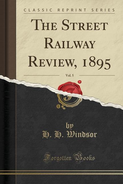 Couverture_The Street Railway Review, 1895, Vol. 5 (Classic Reprint)
