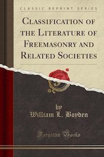 Front cover_Classification of the Literature of Freemasonry and Related Societies (Classic Reprint)