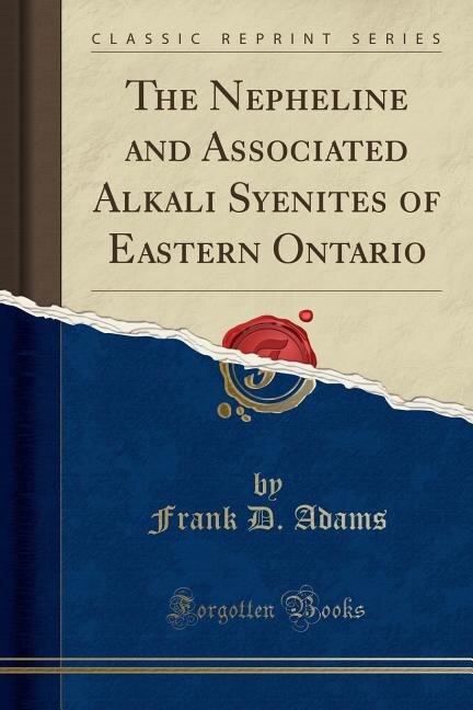Front cover_The Nepheline and Associated Alkali Syenites of Eastern Ontario (Classic Reprint)