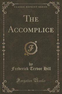 Front cover_The Accomplice (Classic Reprint)