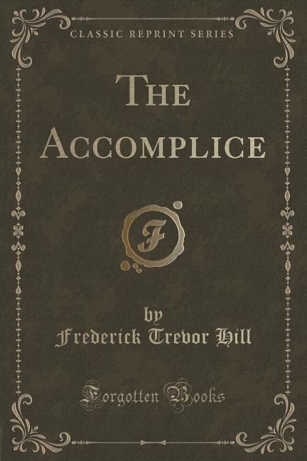 Front cover_The Accomplice (Classic Reprint)