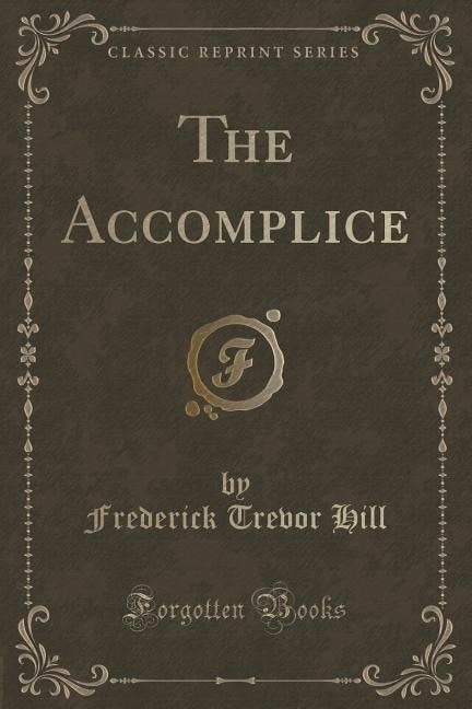 The Accomplice (Classic Reprint)