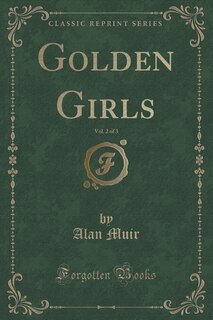 Front cover_Golden Girls, Vol. 2 of 3 (Classic Reprint)