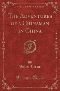 Couverture_The Adventures of a Chinaman in China (Classic Reprint)