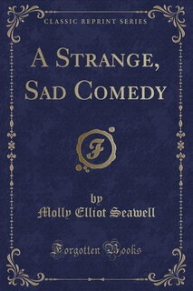 Front cover_A Strange, Sad Comedy (Classic Reprint)